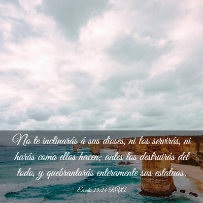 Picture 03 - Éxodo 23:24 RVA - No te inclinarás á sus dioses, ni los - Bible Verse Picture