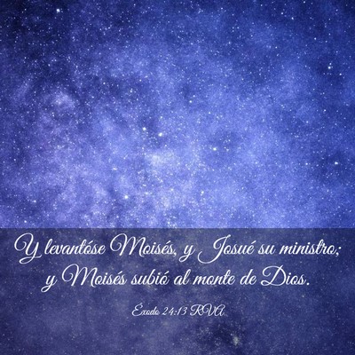 Picture 03 - Éxodo 24:13 RVA - Y levantóse Moisés, y Josué su ministro; y - Bible Verse Picture