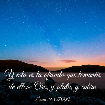 Picture 03 - Éxodo 25:3 RVA - Y esta es la ofrenda que tomaréis de ellos: Oro, - Bible Verse Picture