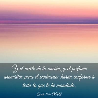Picture 03 - Éxodo 31:11 RVA - Y el aceite de la unción, y el perfume - Bible Verse Picture