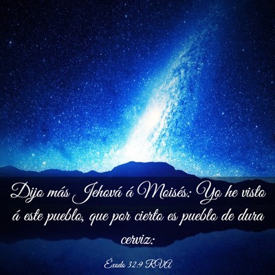 Picture 03 - Éxodo 32:9 RVA - Dijo más Jehová á Moisés: Yo he visto á este - Bible Verse Picture