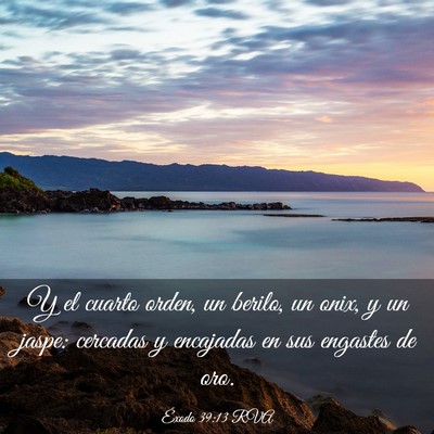 Picture 03 - Éxodo 39:13 RVA - Y el cuarto orden, un berilo, un onix, y un - Bible Verse Picture