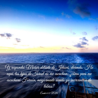 Picture 03 - Éxodo 6:12 RVA - Y respondió Moisés delante de Jehová, - Bible Verse Picture