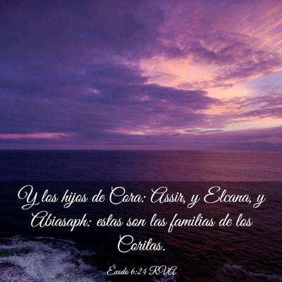 Picture 03 - Éxodo 6:24 RVA - Y los hijos de Cora: Assir, y Elcana, y Abiasaph: - Bible Verse Picture