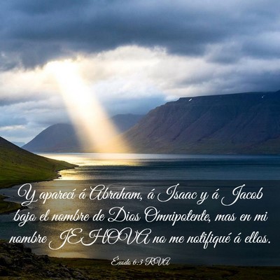 Picture 03 - Éxodo 6:3 RVA - Y aparecí á Abraham, á Isaac y á Jacob bajo - Bible Verse Picture