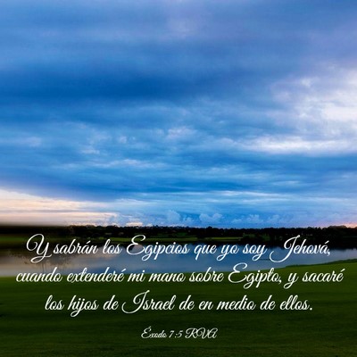 Picture 03 - Éxodo 7:5 RVA - Y sabrán los Egipcios que yo soy Jehová, cuando - Bible Verse Picture
