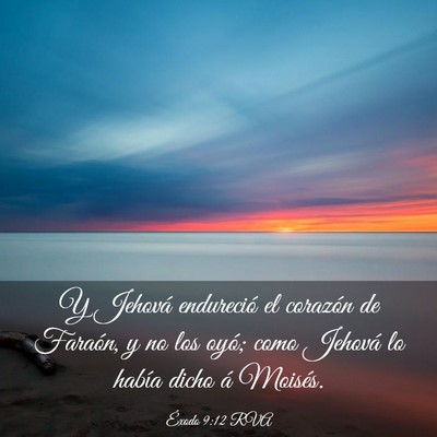 Picture 03 - Éxodo 9:12 RVA - Y Jehová endureció el corazón de Faraón, y no - Bible Verse Picture