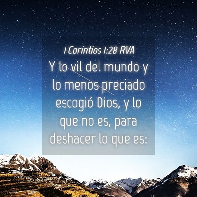 Picture 04 - 1 Corintios 1:28 RVA - Y lo vil del mundo y lo menos preciado escogió - Bible Verse Picture