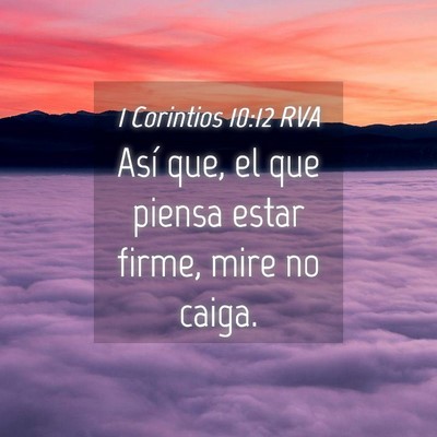 Picture 04 - 1 Corintios 10:12 RVA - Así que, el que piensa estar firme, mire no - Bible Verse Picture