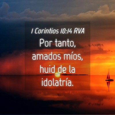 Picture 04 - 1 Corintios 10:14 RVA - Por tanto, amados míos, huid de la - Bible Verse Picture
