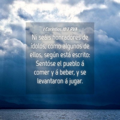 Picture 04 - 1 Corintios 10:7 RVA - Ni seáis honradores de ídolos, como algunos de - Bible Verse Picture