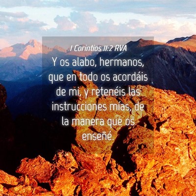 Picture 04 - 1 Corintios 11:2 RVA - Y os alabo, hermanos, que en todo os acordáis de - Bible Verse Picture