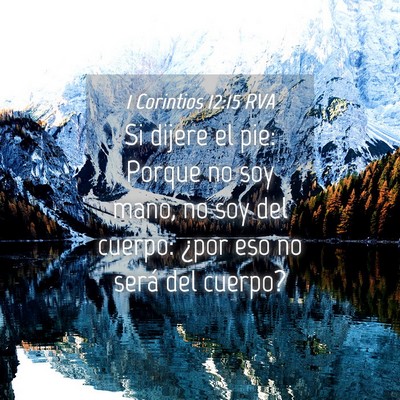 Picture 04 - 1 Corintios 12:15 RVA - Si dijere el pie: Porque no soy mano, no soy del - Bible Verse Picture