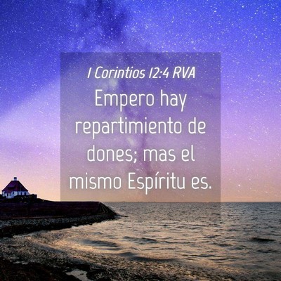 Picture 04 - 1 Corintios 12:4 RVA - Empero hay repartimiento de dones; mas el mismo - Bible Verse Picture