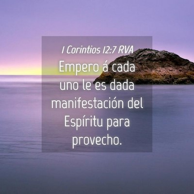 Picture 04 - 1 Corintios 12:7 RVA - Empero á cada uno le es dada manifestación del - Bible Verse Picture