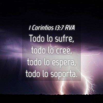 Picture 04 - 1 Corintios 13:7 RVA - Todo lo sufre, todo lo cree, todo lo espera, todo - Bible Verse Picture