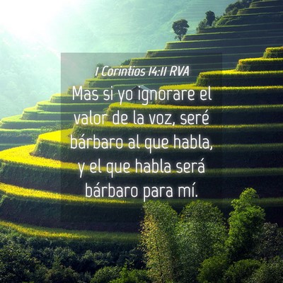 Picture 04 - 1 Corintios 14:11 RVA - Mas si yo ignorare el valor de la voz, seré - Bible Verse Picture