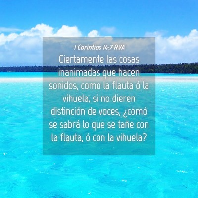 Picture 04 - 1 Corintios 14:7 RVA - Ciertamente las cosas inanimadas que hacen - Bible Verse Picture