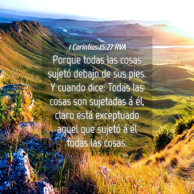 Picture 04 - 1 Corintios 15:27 RVA - Porque todas las cosas sujetó debajo de sus - Bible Verse Picture