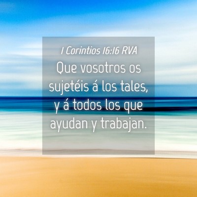 Picture 04 - 1 Corintios 16:16 RVA - Que vosotros os sujetéis á los tales, y á - Bible Verse Picture