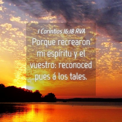 Picture 04 - 1 Corintios 16:18 RVA - Porque recrearon mi espíritu y el vuestro: - Bible Verse Picture