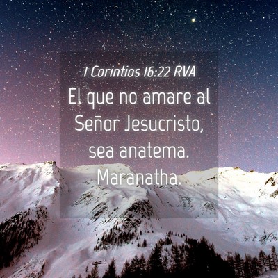 Picture 04 - 1 Corintios 16:22 RVA - El que no amare al Señor Jesucristo, sea - Bible Verse Picture