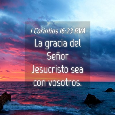 Picture 04 - 1 Corintios 16:23 RVA - La gracia del Señor Jesucristo sea con - Bible Verse Picture