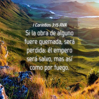 Picture 04 - 1 Corintios 3:15 RVA - Si la obra de alguno fuere quemada, será - Bible Verse Picture