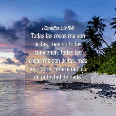Picture 04 - 1 Corintios 6:12 RVA - Todas las cosas me son lícitas, mas no todas - Bible Verse Picture