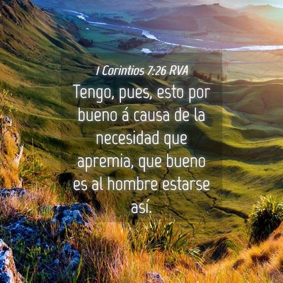 Picture 04 - 1 Corintios 7:26 RVA - Tengo, pues, esto por bueno á causa de la - Bible Verse Picture