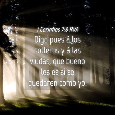 Picture 04 - 1 Corintios 7:8 RVA - Digo pues á los solteros y á las viudas, que - Bible Verse Picture