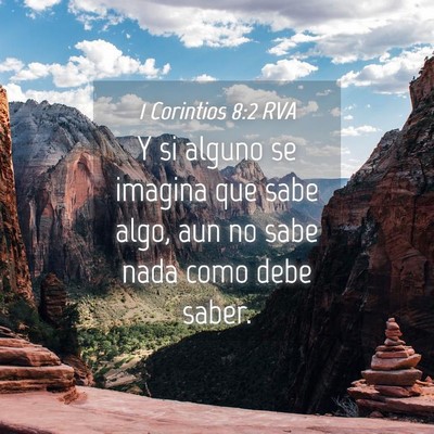 Picture 04 - 1 Corintios 8:2 RVA - Y si alguno se imagina que sabe algo, aun no sabe - Bible Verse Picture