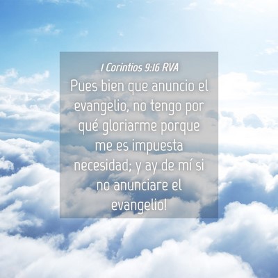 Picture 04 - 1 Corintios 9:16 RVA - Pues bien que anuncio el evangelio, no tengo por - Bible Verse Picture