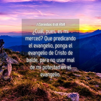 Picture 04 - 1 Corintios 9:18 RVA - ¿Cuál, pues, es mi merced? Que predicando el - Bible Verse Picture