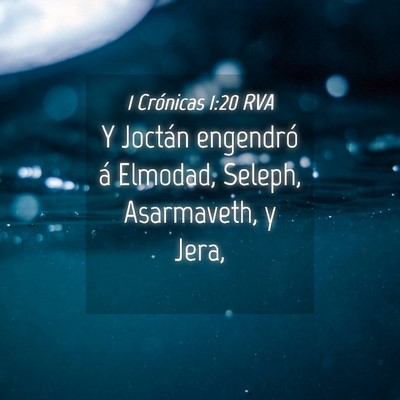 Picture 04 - 1 Crónicas 1:20 RVA - Y Joctán engendró á Elmodad, Seleph, - Bible Verse Picture