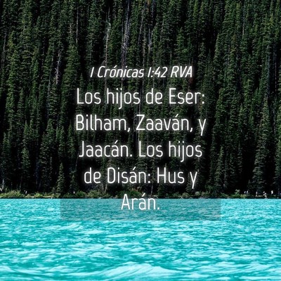 Picture 04 - 1 Crónicas 1:42 RVA - Los hijos de Eser: Bilham, Zaaván, y Jaacán. - Bible Verse Picture