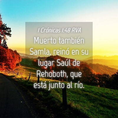 Picture 04 - 1 Crónicas 1:48 RVA - Muerto también Samla, reinó en su lugar Saúl - Bible Verse Picture