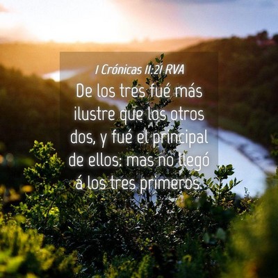 Picture 04 - 1 Crónicas 11:21 RVA - De los tres fué más ilustre que los otros dos, - Bible Verse Picture