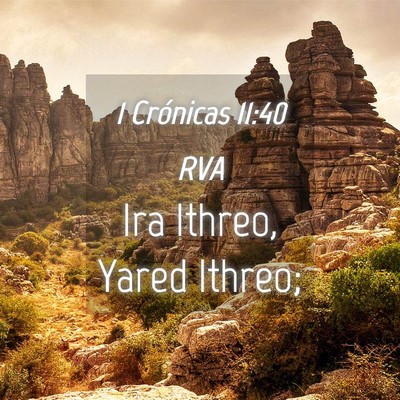 Picture 04 - 1 Crónicas 11:40 RVA - Ira Ithreo, Yared - Bible Verse Picture