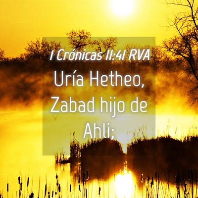 Picture 04 - 1 Crónicas 11:41 RVA - Uría Hetheo, Zabad hijo de - Bible Verse Picture