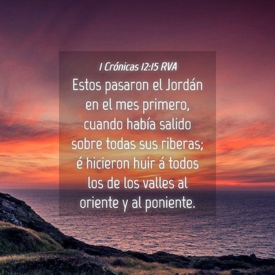 Picture 04 - 1 Crónicas 12:15 RVA - Estos pasaron el Jordán en el mes primero, - Bible Verse Picture