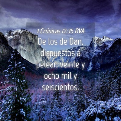 Picture 04 - 1 Crónicas 12:35 RVA - De los de Dan, dispuestos á pelear, veinte y - Bible Verse Picture