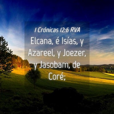 Picture 04 - 1 Crónicas 12:6 RVA - Elcana, é Isías, y Azareel, y Joezer, y - Bible Verse Picture