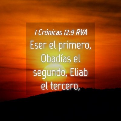 Picture 04 - 1 Crónicas 12:9 RVA - Eser el primero, Obadías el segundo, Eliab el - Bible Verse Picture