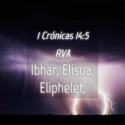 Picture 04 - 1 Crónicas 14:5 RVA - Ibhar, Elisua, - Bible Verse Picture