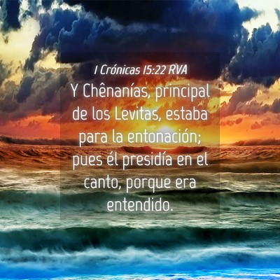 Picture 04 - 1 Crónicas 15:22 RVA - Y Chênanías, principal de los Levitas, estaba - Bible Verse Picture