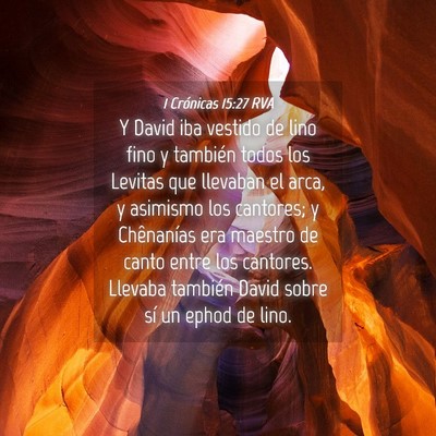 Picture 04 - 1 Crónicas 15:27 RVA - Y David iba vestido de lino fino y también todos - Bible Verse Picture