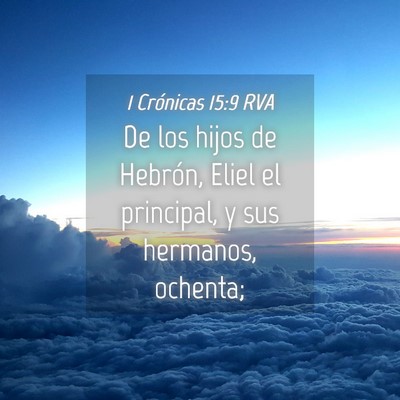 Picture 04 - 1 Crónicas 15:9 RVA - De los hijos de Hebrón, Eliel el principal, y - Bible Verse Picture
