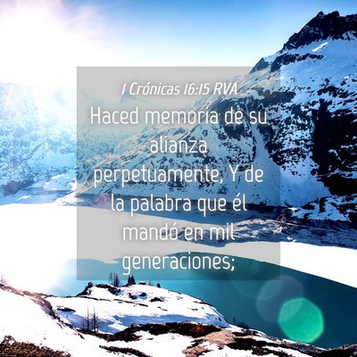 Picture 04 - 1 Crónicas 16:15 RVA - Haced memoria de su alianza perpetuamente, Y de - Bible Verse Picture