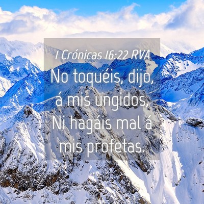 Picture 04 - 1 Crónicas 16:22 RVA - No toquéis, dijo, á mis ungidos, Ni hagáis mal - Bible Verse Picture